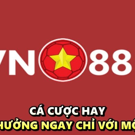 Game VN88 – Cá cược hay, nhận thưởng ngay chỉ với một chạm