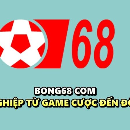 Bong68 com – Chuyên nghiệp từ game cược đến đổi thưởng