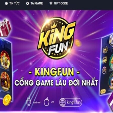 Game đổi thưởng Club KINGFUN đình đám HOT nhất năm 2022