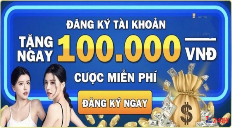 Đăng ký tài khoản nhận tiền cược miễn phí tại top 3 nhà cái