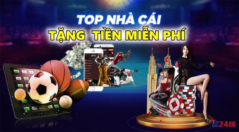 Tặng tiền miễn phí: Top 5 web cược tặng tiền uy tín