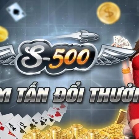 S500 game bai – Sản phẩm cá cược đẳng cấp và uy tín