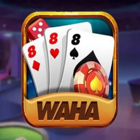 Game bai Waha – Game số 1 dành cho cược thủ máu làm giàu