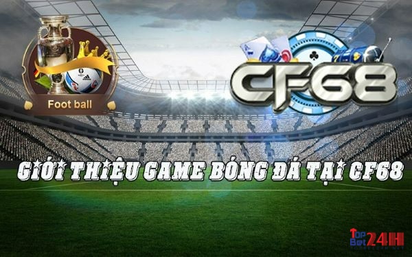 CF68 là một cổng game trực tuyến chuyên cung cấp game club uy tín