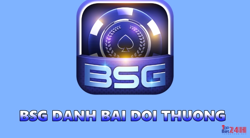 Bsg danh bai doi thuong - Sân chơi đình đám nhất 2023