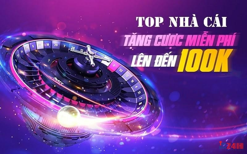 Nhà cái tặng tiền cược miễn phí cho cược thủ uy tín?