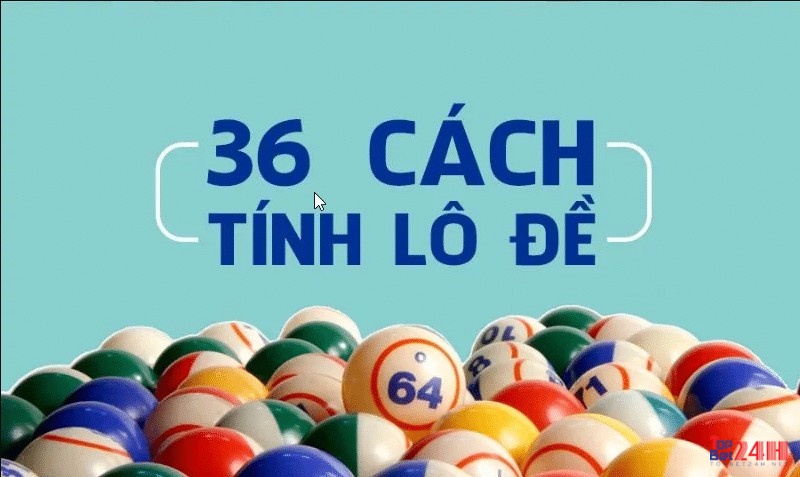 Xem chi tiết 36 cách đánh lô đề