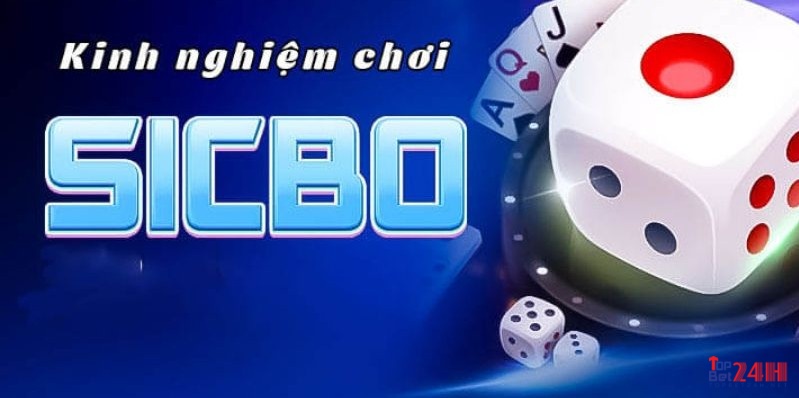 Lưu ý các kinh nghiệm hay để chơi tài xỉu sicbo hiệu quả, tăng cơ hội thắng nhà cái