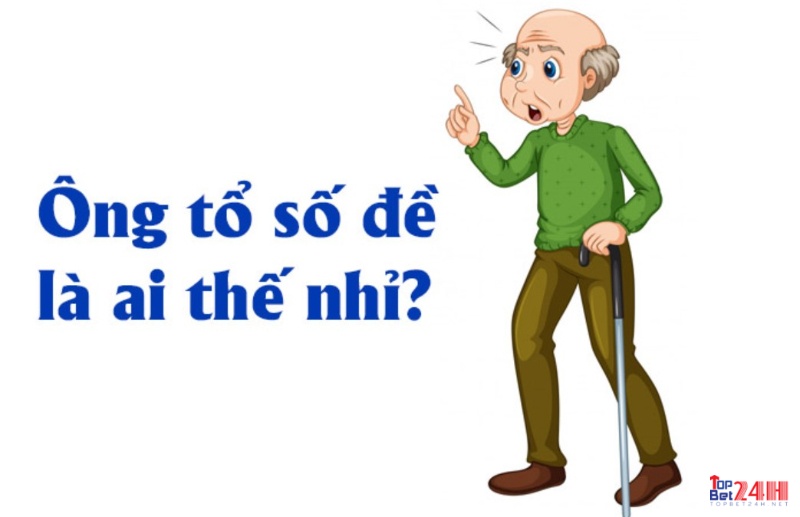 Ông tổ số đề là ai?