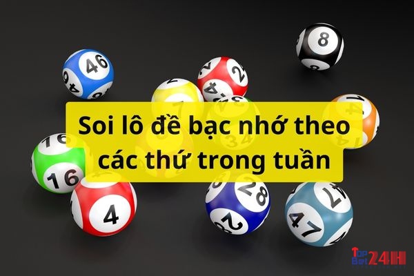 Soi lô đề bạc nhớ theo các thứ trong tuần