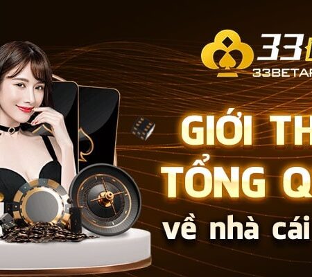 Nhà cái 33BET: Thương hiệu cược đẳng cấp, uy tín