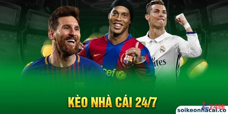 Cùng TOPBET tìm hiểu chi tiết về Kèo nhà cái 24/7 nhé 