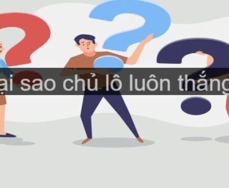 Tại sao chủ lô luôn thắng? Lý do khiến người chơi đề hay thua