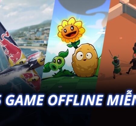 Game offline hay nhất: Top 5 trò chơi giải trí thư giãn và vui nhộn