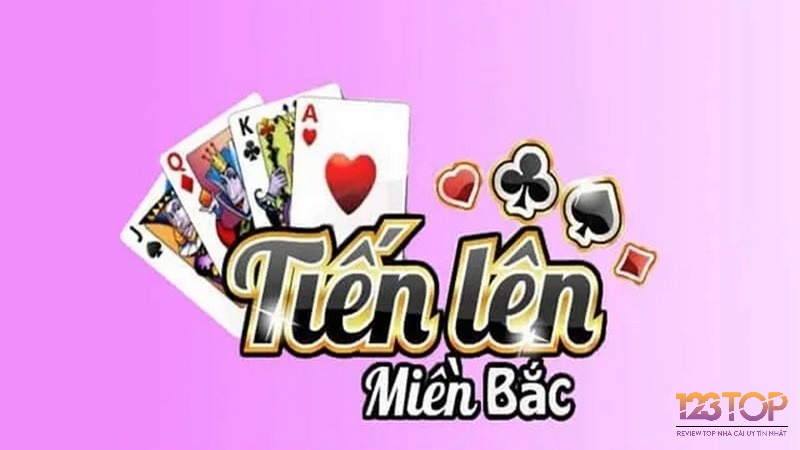 Tìm hiểu tổng quan bài tiến lên miền bắc