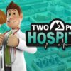 Game Two Point Hospital: Game quản lý bệnh viện hài hước