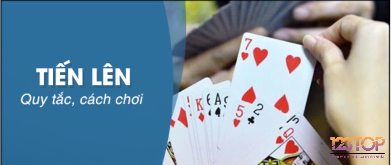 Cách chơi đánh bài tiến lên cơ bản và chi tiết nhất dành cho anh em cược thủ