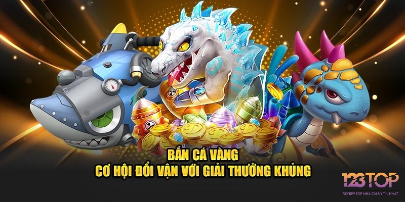Những ưu điểm nổi bật của game bắn cá vàng mang đến