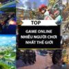 Game online hay tren the gioi: Top game được yêu thích 2025