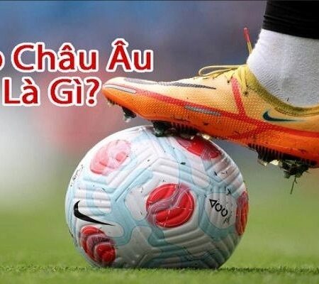 Kinh nghiệm đánh kèo châu âu hiệu quả từ chuyên gia