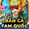 Bắn cá Tam Quốc Tranh Hùng – Hạ cá rồng, trúng thưởng khủng