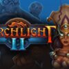 Game Torchlight II – Trải nghiệm lối chơi ARPG đỉnh cao