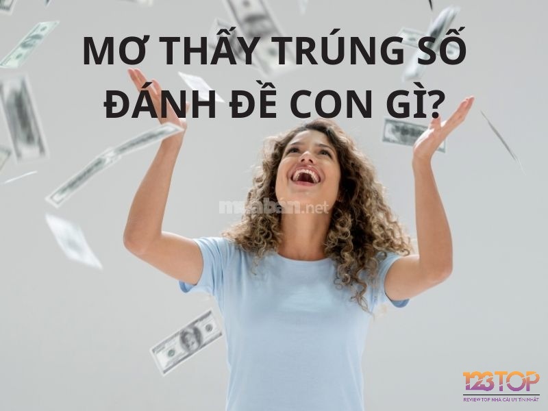 Giải mã giấc mơ thấy trúng số đánh con gì cùng các điềm báo liên quan