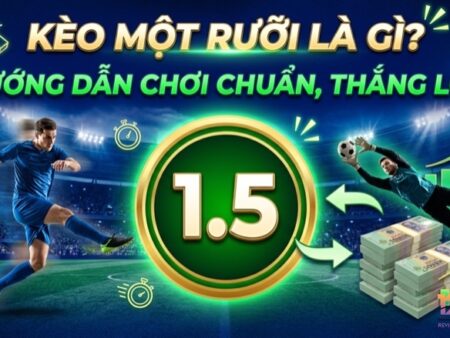 Kèo một rưỡi bóng đá là gì? Cách đọc và phân tích kèo 1.5