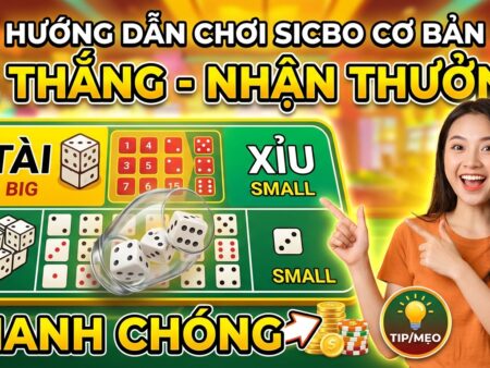 Luật chơi Sicbo cơ bản: Hướng dẫn nhanh, dễ thắng