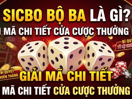 Sicbo bộ ba là gì? Giải mã chi tiết cửa cược thưởng lớn